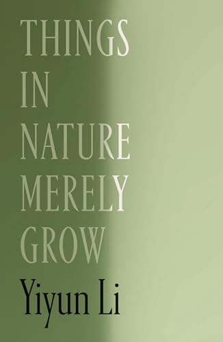 Things in Nature Merely Grow - Yiyun Li (2025)